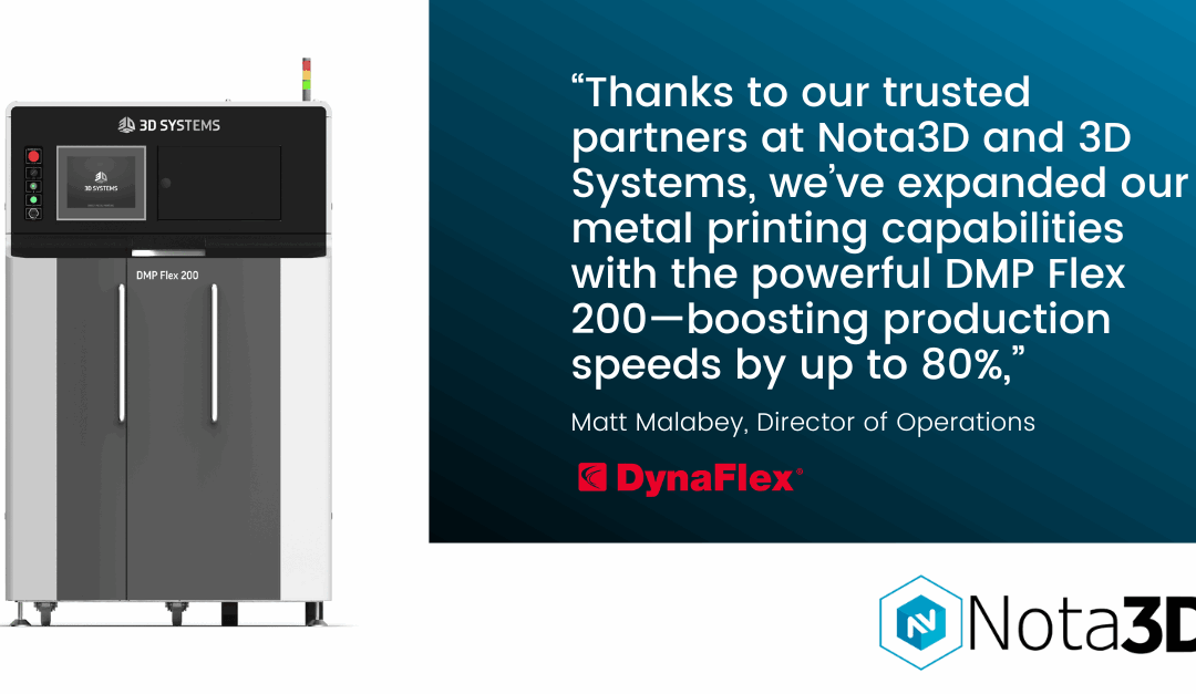 DynaFlex Expands Capacity Integrating 3D Metal Printing with 3D Systems ®DMP Flex 200